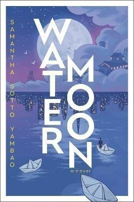 Water Moon A Novel – Sotto Yambao Samantha