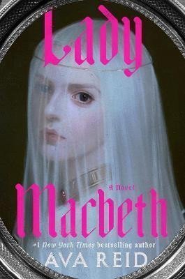 Lady Macbeth A Novel – Reid Ava