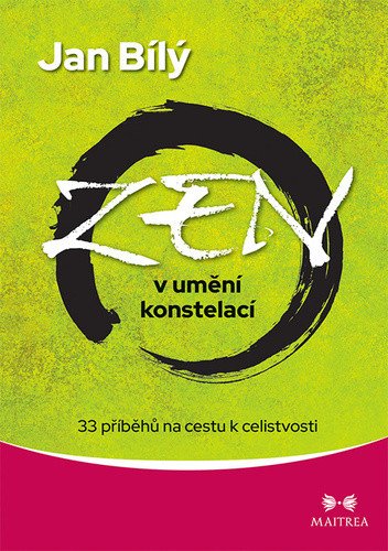 Zen v umění konstelací - 33 příběhů na cestu k celistvosti – Bílý Jan