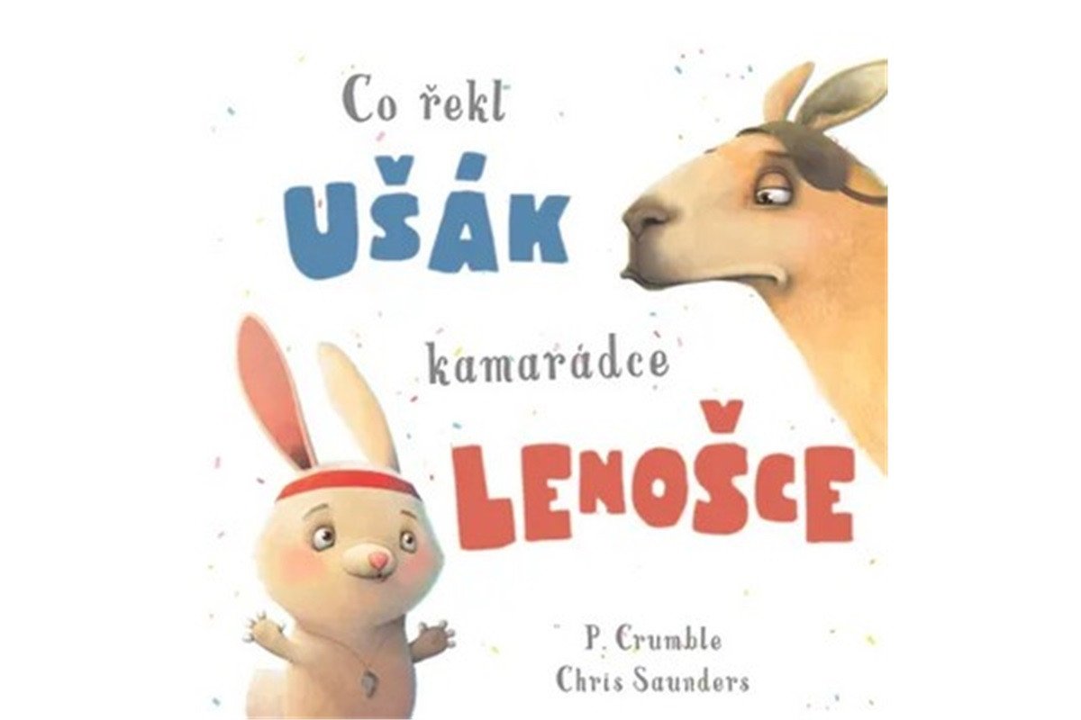 Co řekl ušák kamarádce lenošce – Saunders Chris