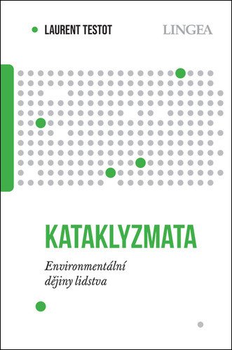Kataklyzmata - Environmentální dějiny lidstva – Testot Laurent