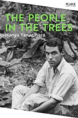 The People in the Trees The Stunning First Novel from the Author of A Little Life – Yanagihara Hanya