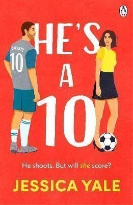Hes A 10 The hot new football romance for fans of Sarah Adams and Amy Lea – Yale Jessica