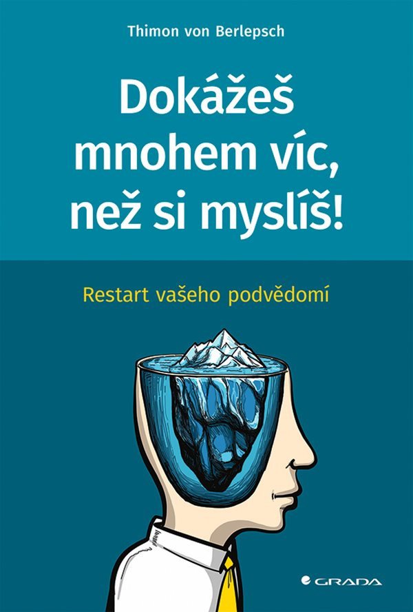 Dokážeš mnohem víc než si myslíš - Restart vašeho podvědomí – von Berlepsch Thimon