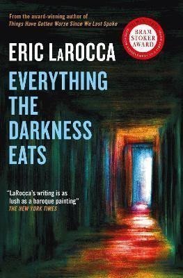 Everything the Darkness Eats – LaRocca Eric