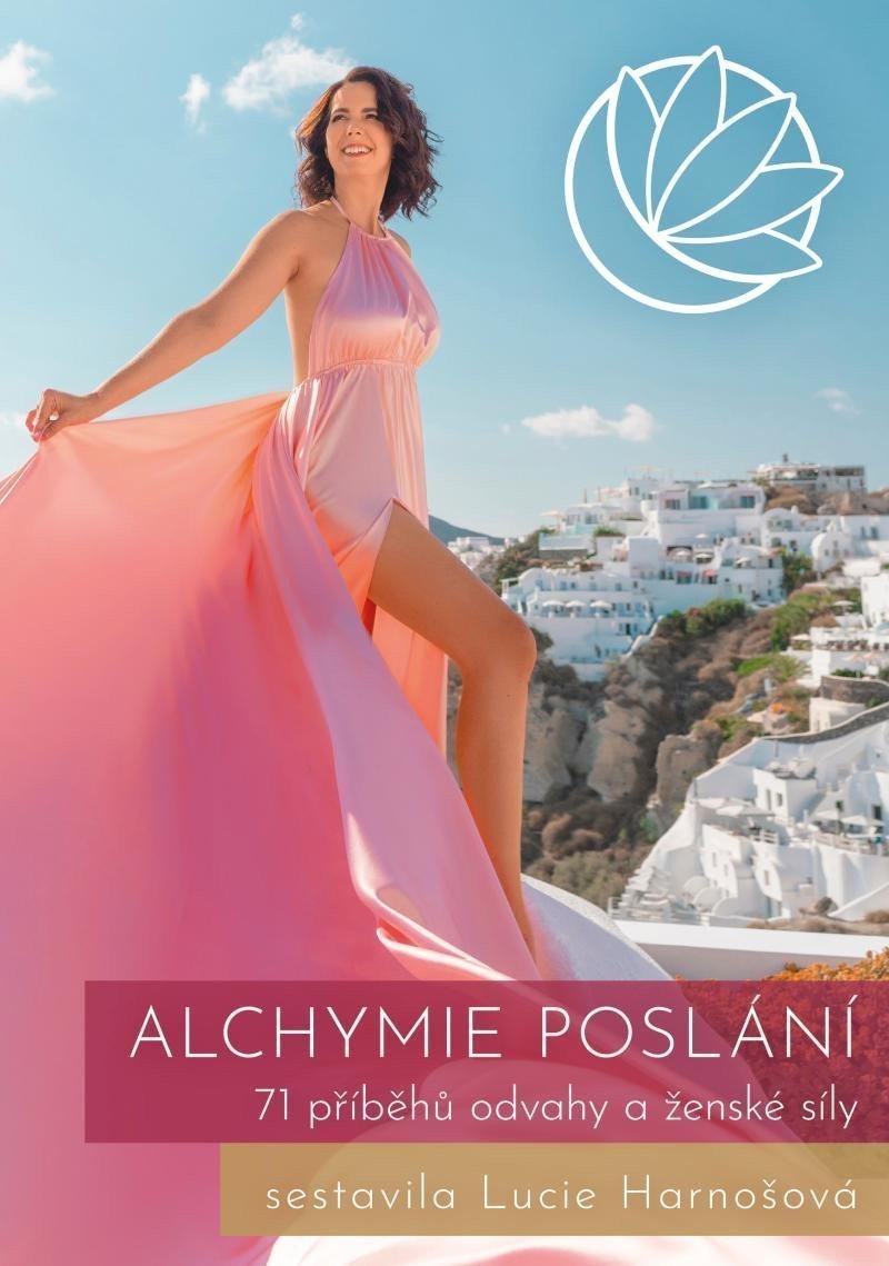 Alchymie poslání - 71 příběhů odvahy a ženské síly – Harnošová Lucie