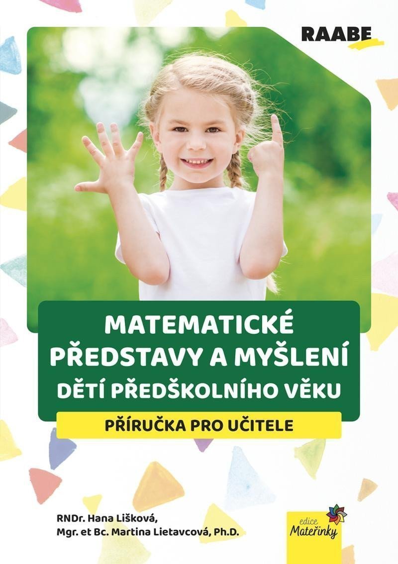 Matematické představy a myšlení dětí předškolního věku - Příručka pro učitele – Lietavcová Martina
