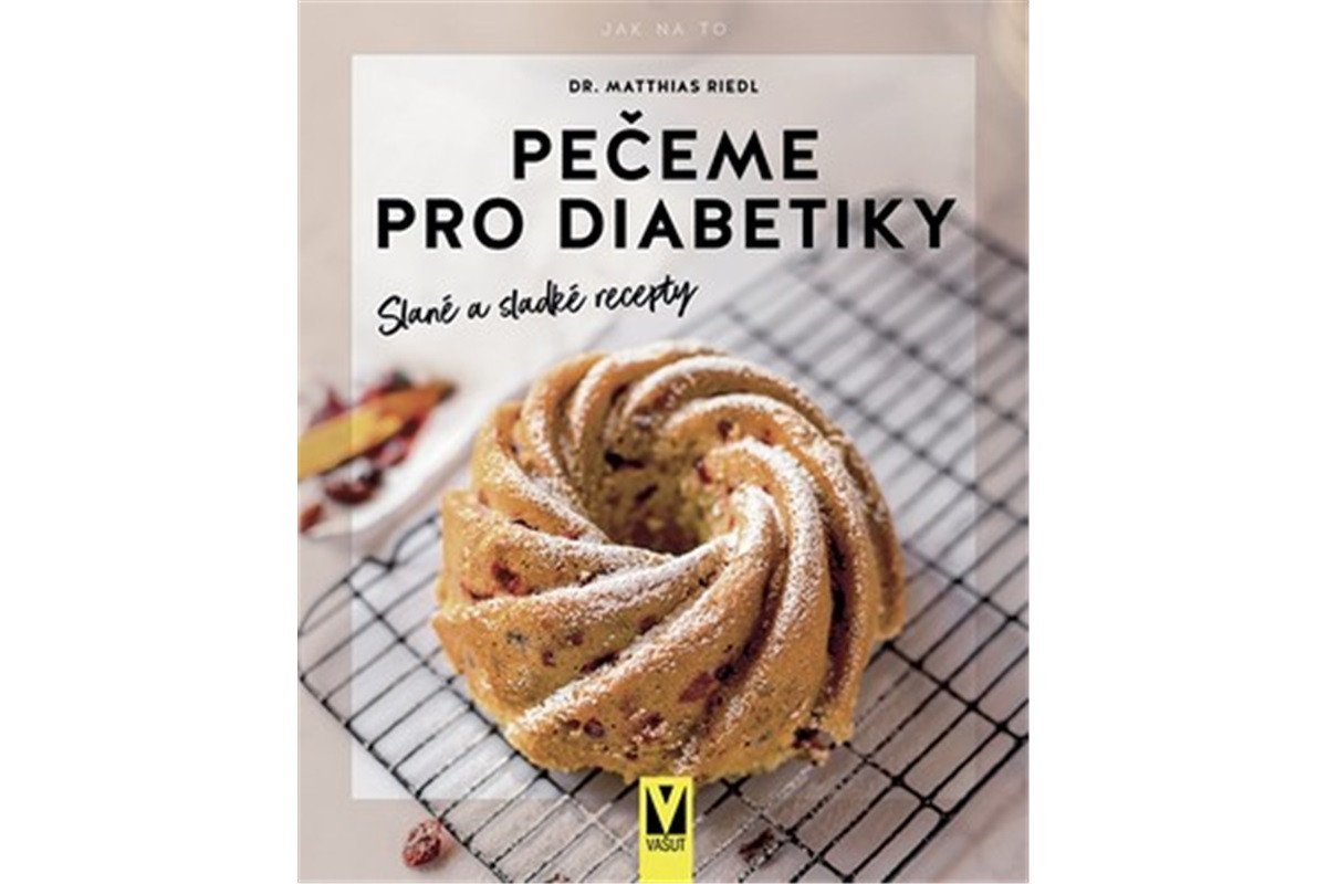 Pečeme pro diabetiky – Slané a sladké recepty – Riedl Matthias