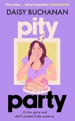 Pity Party the hilarious and heartfelt novel you have to read this summer – Buchanan Daisy