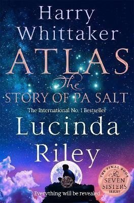 Atlas The Story of Pa Salt The epic conclusion to the Seven Sisters series – Riley Lucinda
