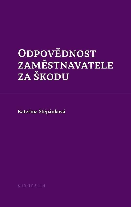 Odpovědnost zaměstnavatele za škodu – Štěpánková Kateřina