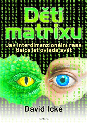 Děti matrixu - Jak interdimenzionální rasa tisíce let ovládá svět – Icke David