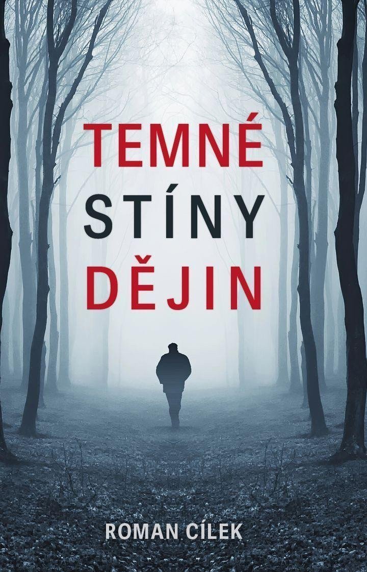 Temné stíny dějin – Cílek Roman