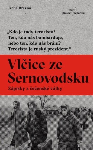 Vlčice ze Sernovodsku - Zápisky z čečenské války – Brežná Irena