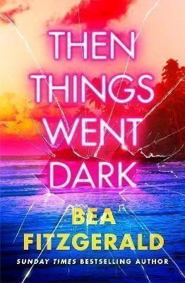 Then Things Went Dark – Fitzgerald Bea