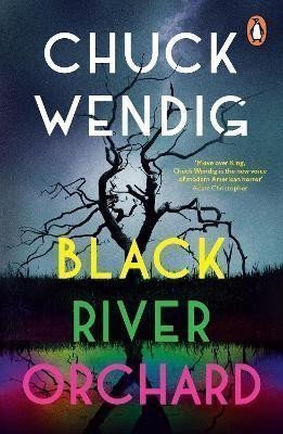 Black River Orchard A masterpiece of horror from the bestselling author of Wanderers and The Book of Accidents – Wendig Chuck