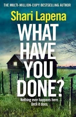 What Have You Done The addictive and haunting new thriller from the Richard  Judy bestselling author – Lapena Shari