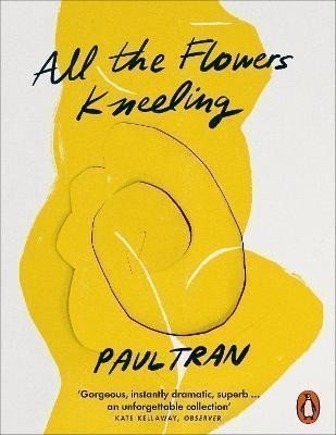 All the Flowers Kneeling – Tran Paul