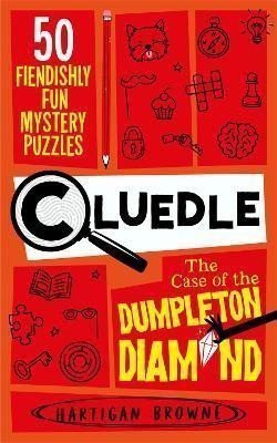 Cluedle - The Case of the Dumpleton Diamond 50 Fiendishly Fun Mystery Puzzles – Browne Hartigan