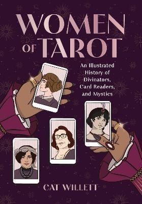 Women of Tarot An Illustrated History of Divinators Card Readers and Mystics – Willett Cat