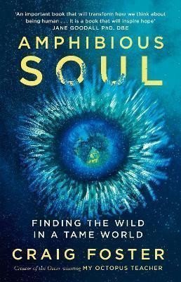 Amphibious Soul Finding the wild in a tame world – Foster Craig