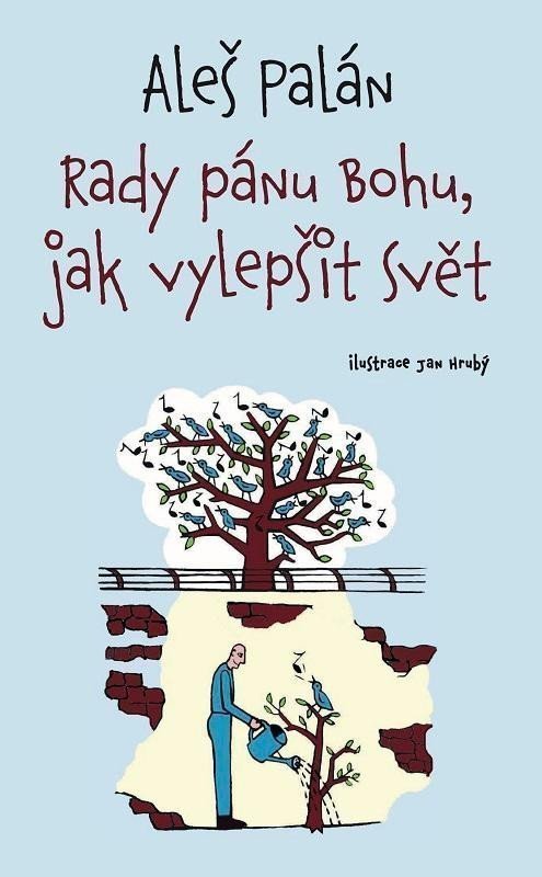 Rady pánu Bohu jak vylepšit svět – Palán Aleš