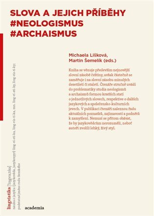 Slova a jejich příběhy - Neologismus Archaismus – Lišková Michaela Šemelík Martin