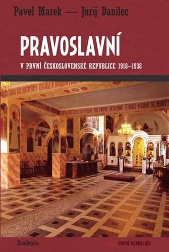 Pravoslavní v první Československé republice 1918-1938 – Marek Pavel