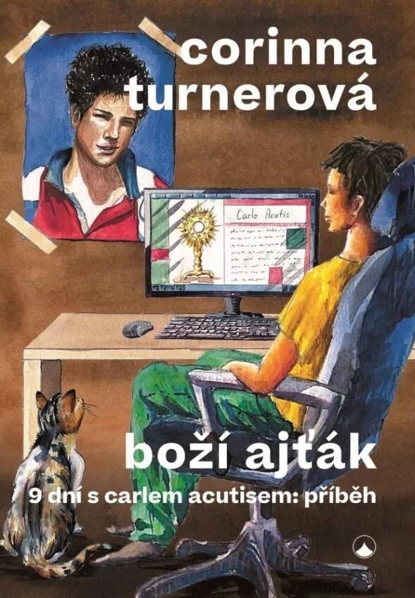 Boží ajťák - 9 dní s Carlem Acutisem příběh – Turnerová Corinna