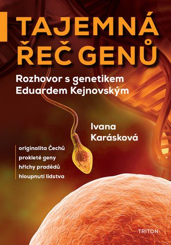 Tajemná řeč genů - Rozhovor s genetikem Eduardem Kejnovským – Karásková Ivana