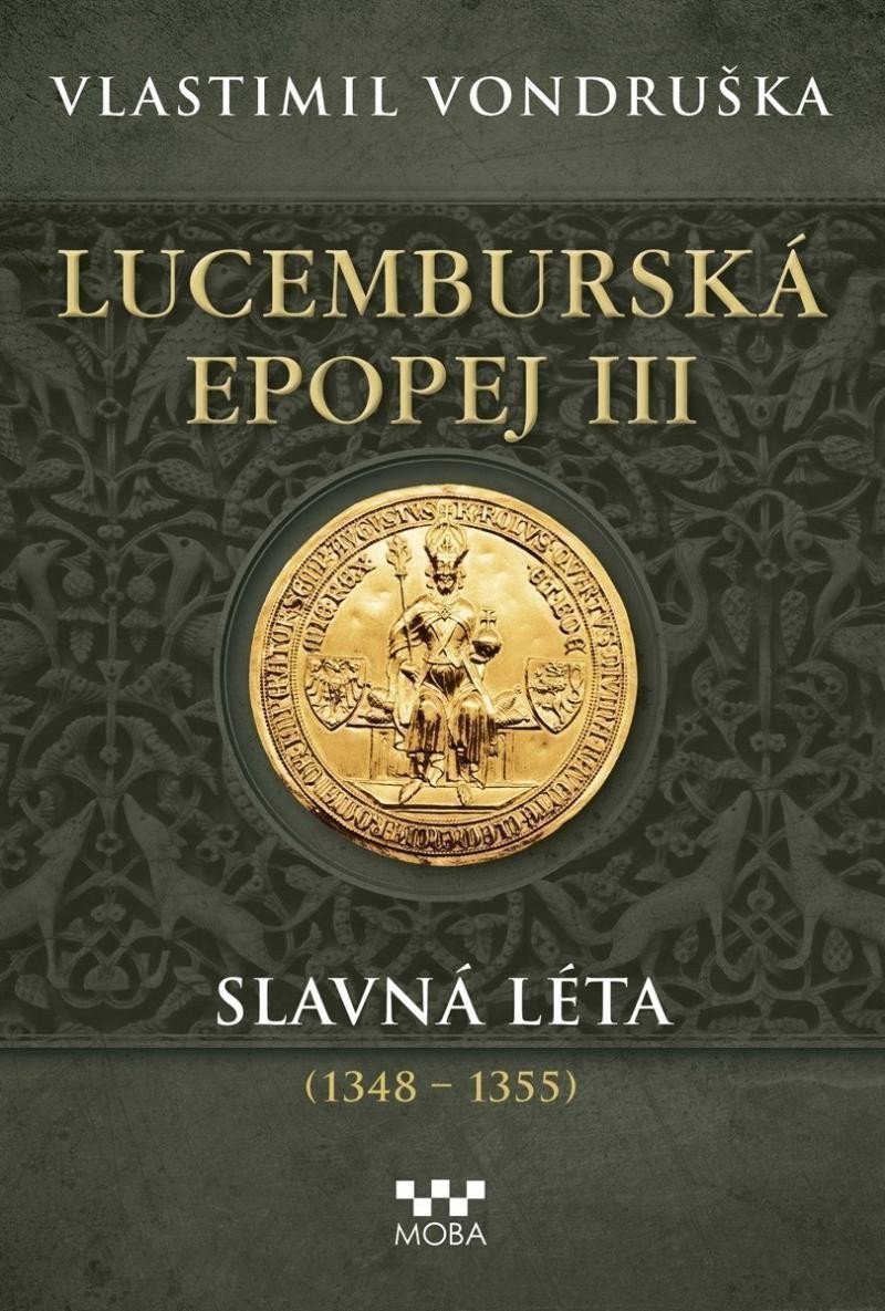 Lucemburská epopej III - Slavná léta 1348-1355 – Vondruška Vlastimil