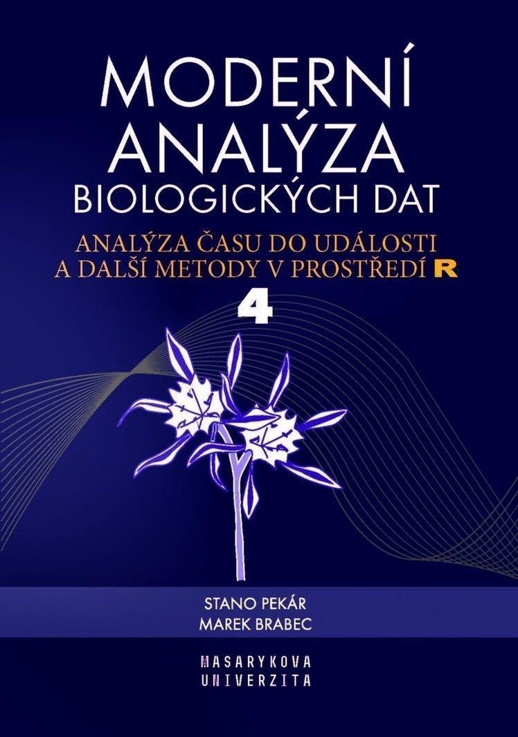 Moderní analýza biologických dat 4 díl - Analýza času do události a další metody v prostředí R – Brabec Marek