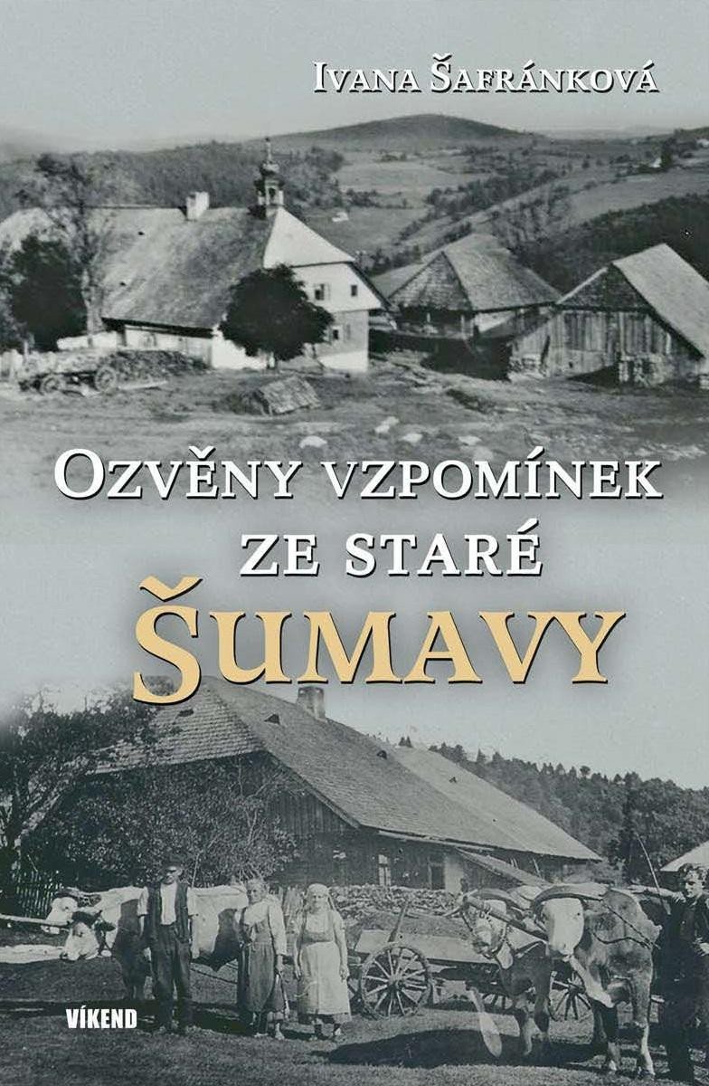 Ozvěny vzpomínek ze staré Šumavy – Šafránková Ivana