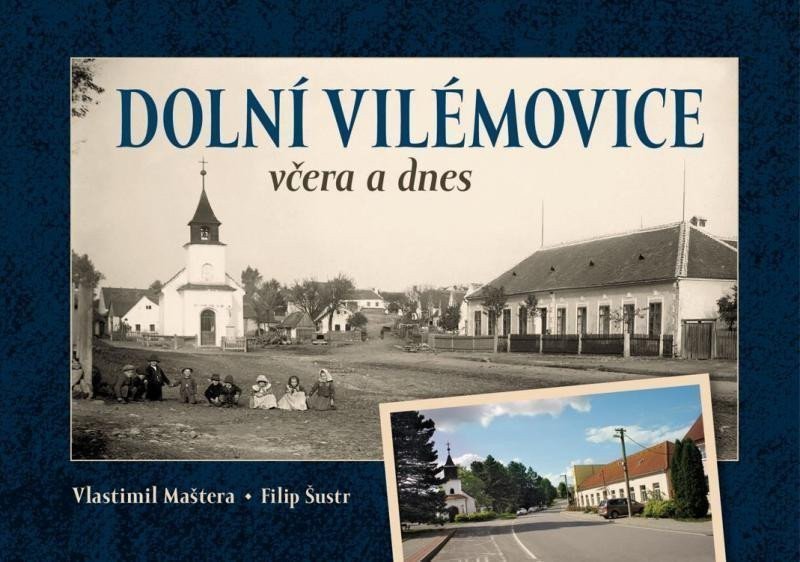 Dolní Vilémovice včera a dnes – Maštera Vlastimil