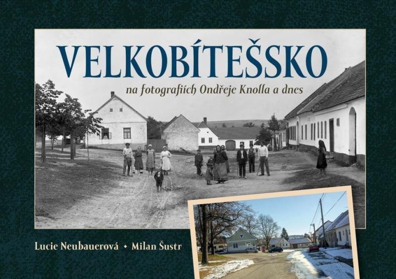 Velkobítešsko na fotografiích Ondřeje Knolla a dnes – Neubauerová Lucie