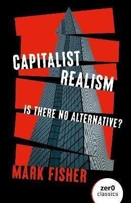 Capitalist Realism New Edition Is there no alternative – Fisher Mark