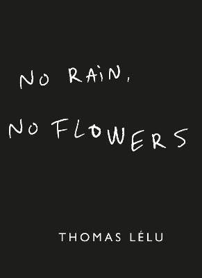 No Rain No Flowers The iconic viral biro notes from Thomas Lelu – Lelu Thomas