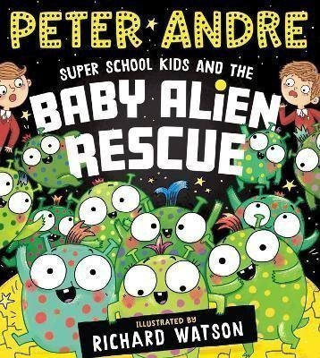 Super School Kids and the Baby Alien Rescue – Andre Peter