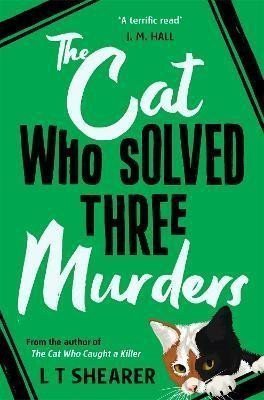 The Cat Who Solved Three Murders A Cosy Mystery Perfect for Cat Lovers – Shearer L T