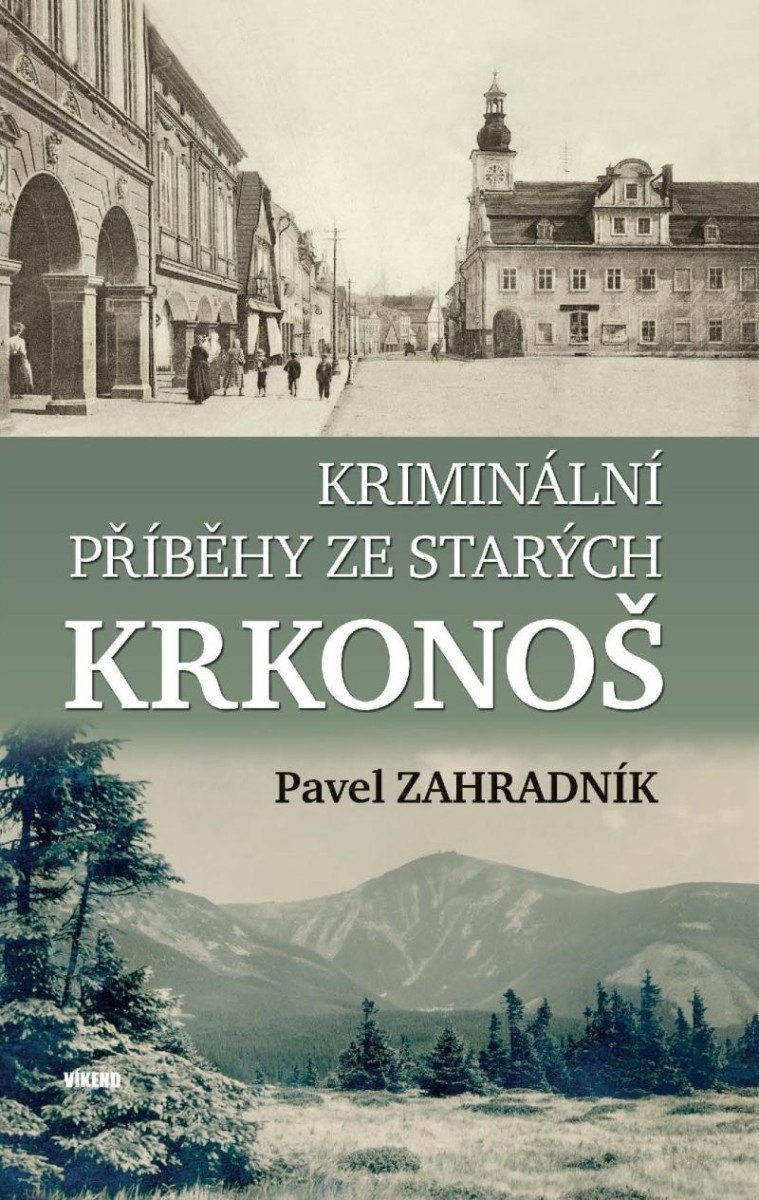 Kriminální příběhy ze starých Krkonoš – Zahradník Pavel