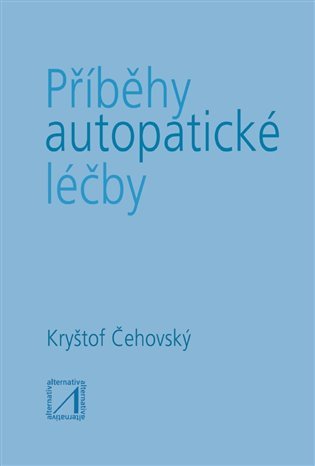 Příběhy autopatické léčby – Čehovský Jiří