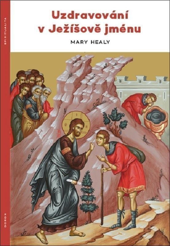 Uzdravování v Ježíšově jménu – Healyová Mary