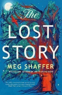The Lost Story The gorgeous heartwarming grown-up fairytale by the beloved author of The Wishing Game – Shaffer Meg