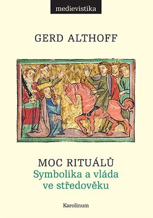 Moc rituálů Symbolika a vláda ve středověku – Althoff Gerd (2024)