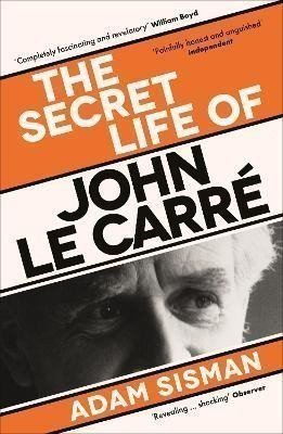 The Secret Life of John le Carre – Sisman Adam