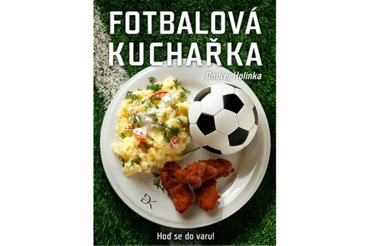 Fotbalová kuchařka - Hoď se do varu – Holinka Ondřej