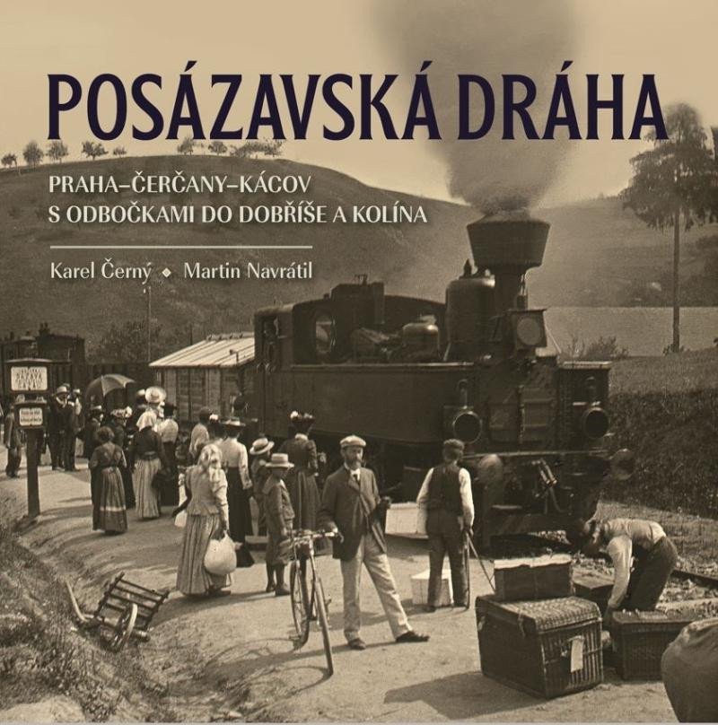 Posázavská dráha 2 Praha–Čerčany–Kácov s odbočkami do Dobříše a Kolína – Navrátil Martin