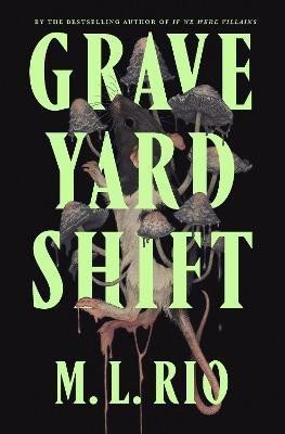 Graveyard Shift the highly anticipated new book by the author of the BookTok sensation If We Were Villains – Rio M L