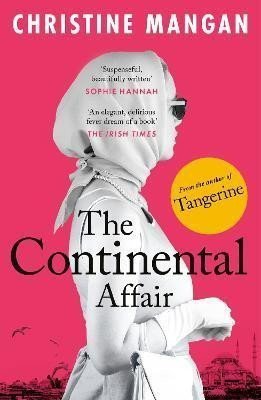 The Continental Affair A stunning wanderlust adventure full of European glamour from the author of bestseller Tangerine – Manganová Christine