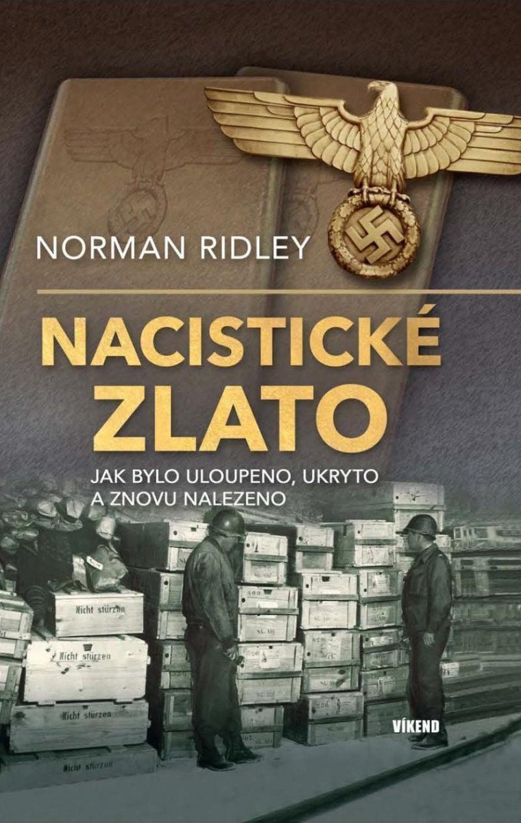 Nacistické zlato - Jak bylo uloupeno ukryto a znovu nalezeno – Ridley Norman